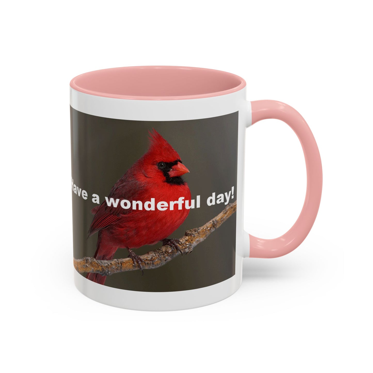 The Cardinal - Have a Wonderful Day - Accent Coffee Mug (11oz)