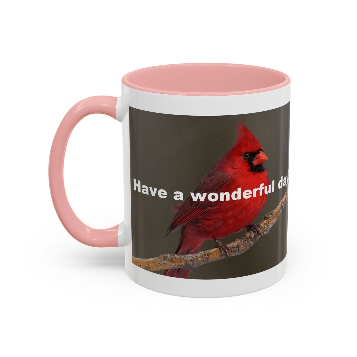 The Cardinal - Have a Wonderful Day - Accent Coffee Mug (11oz)