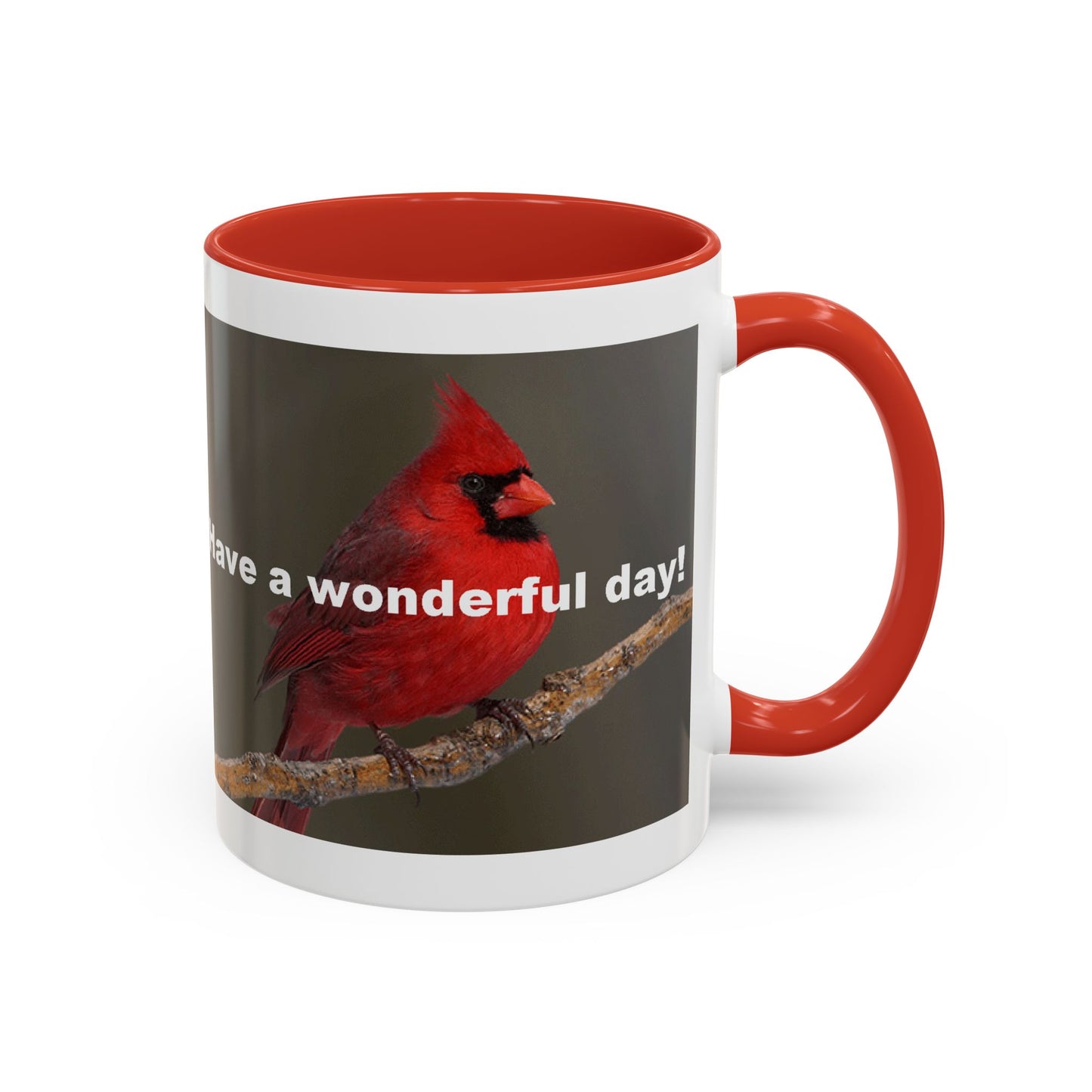 The Cardinal - Have a Wonderful Day - Accent Coffee Mug (11oz)