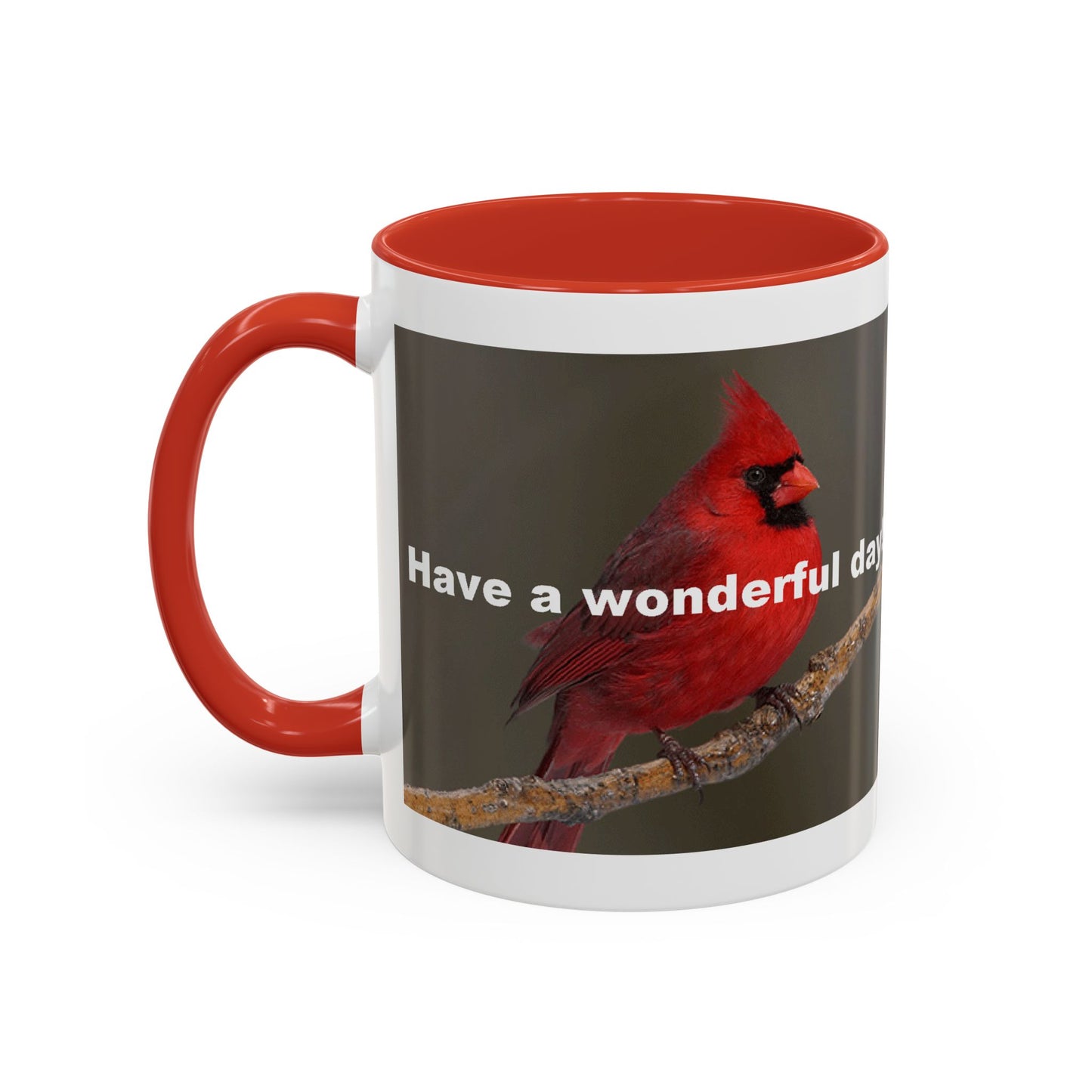 The Cardinal - Have a Wonderful Day - Accent Coffee Mug (11oz)