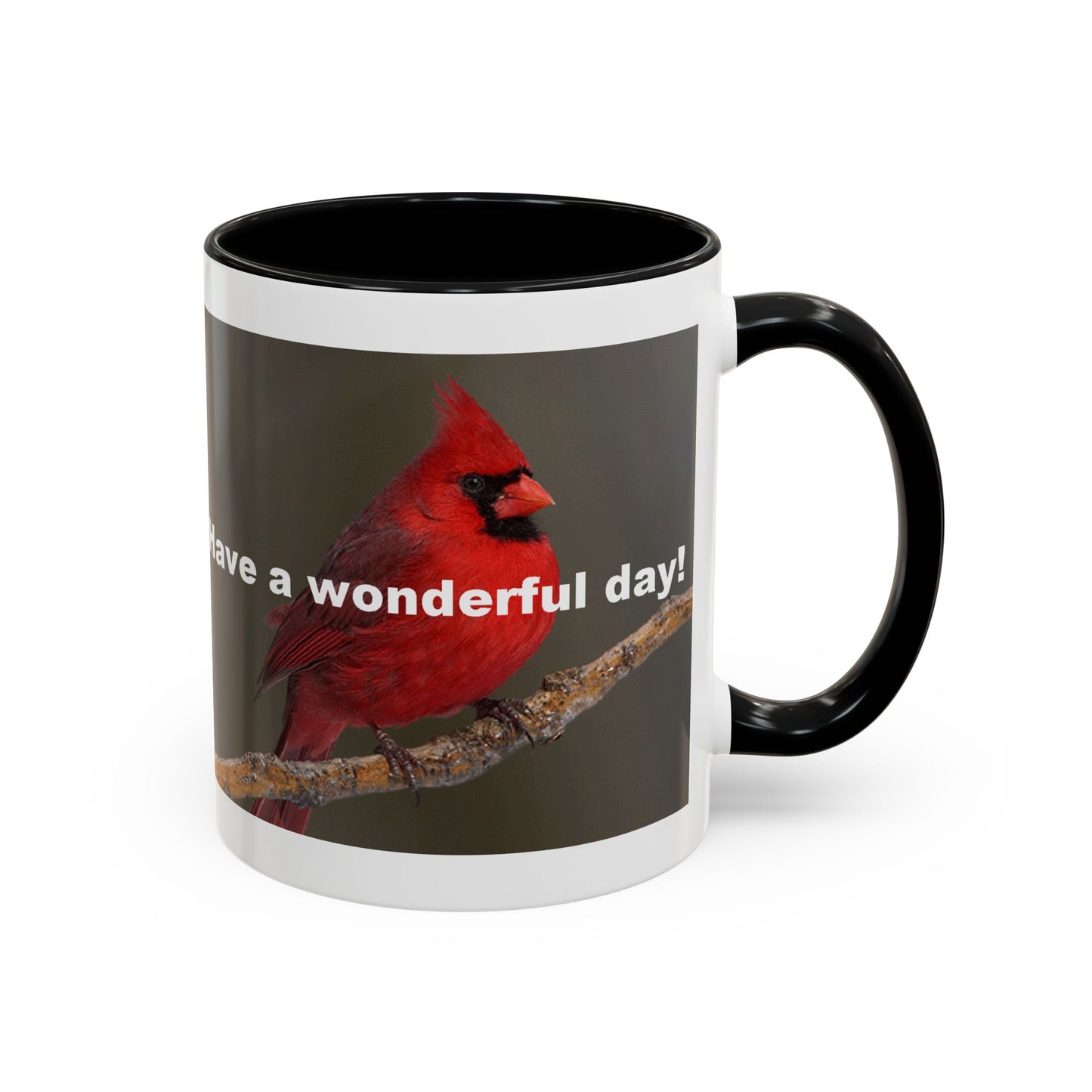 The Cardinal - Have a Wonderful Day - Accent Coffee Mug (11oz)